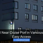 Top Hotel Near Cruise Port in Vancouver BC for Easy Access