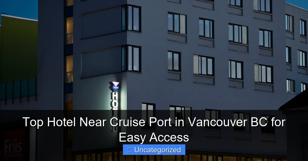 Top Hotel Near Cruise Port in Vancouver BC for Easy Access