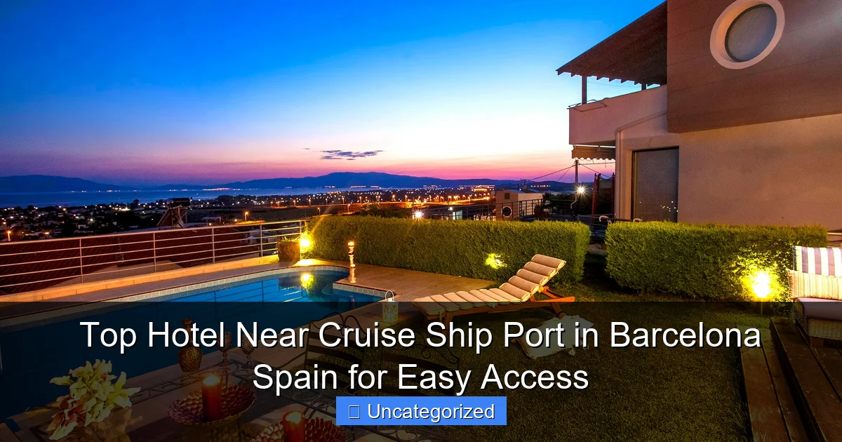 Top Hotel Near Cruise Ship Port in Barcelona Spain for Easy Access