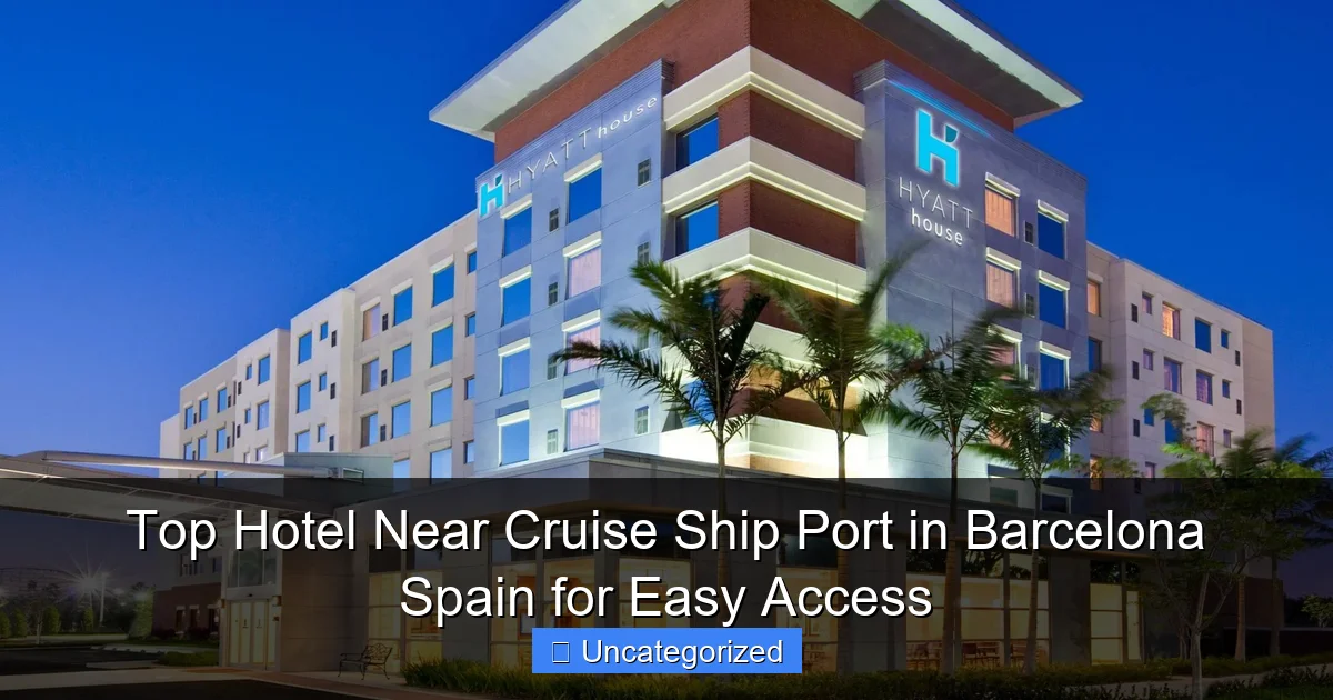 Top Hotel Near Cruise Ship Port in Barcelona Spain for Easy Access