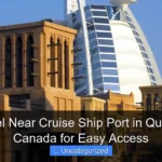 Best Hotel Near Cruise Ship Port in Quebec City Canada for Easy Access