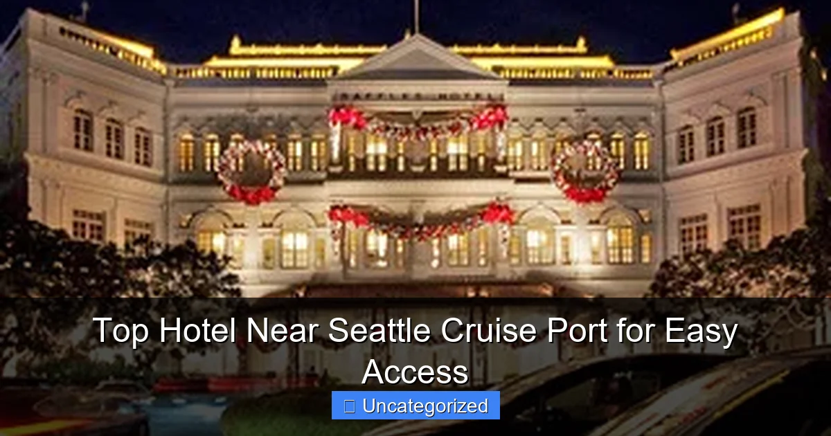 Top Hotel Near Seattle Cruise Port for Easy Access