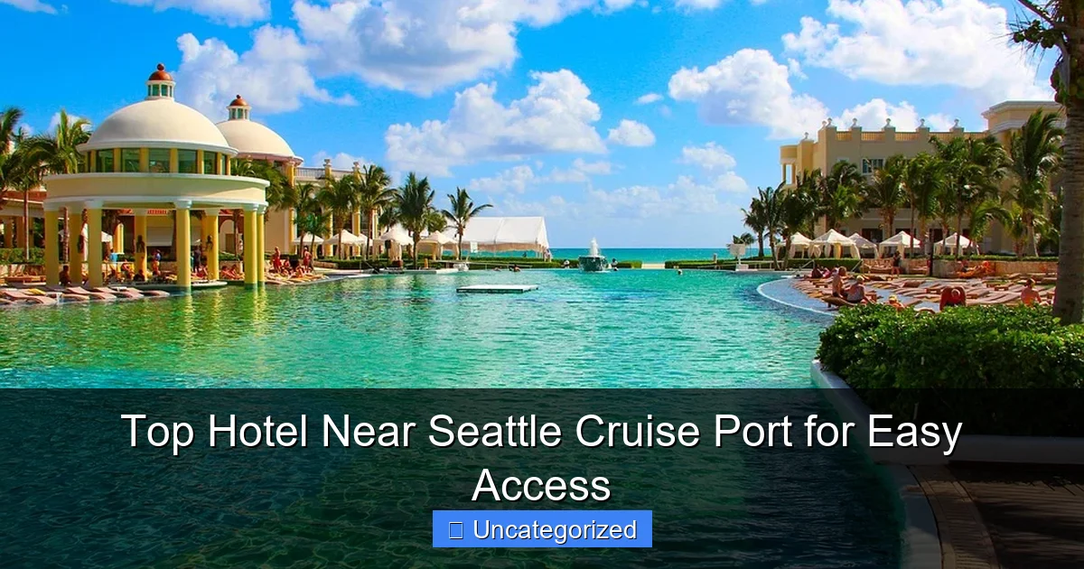 Top Hotel Near Seattle Cruise Port for Easy Access