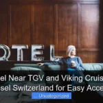 Best Hotel Near TGV and Viking Cruise Port in Basel Switzerland for Easy Access