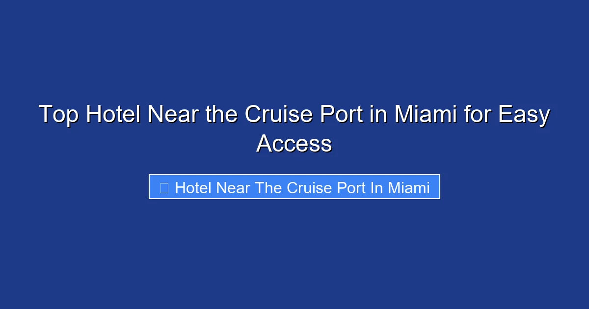 Top Hotel Near the Cruise Port in Miami for Easy Access