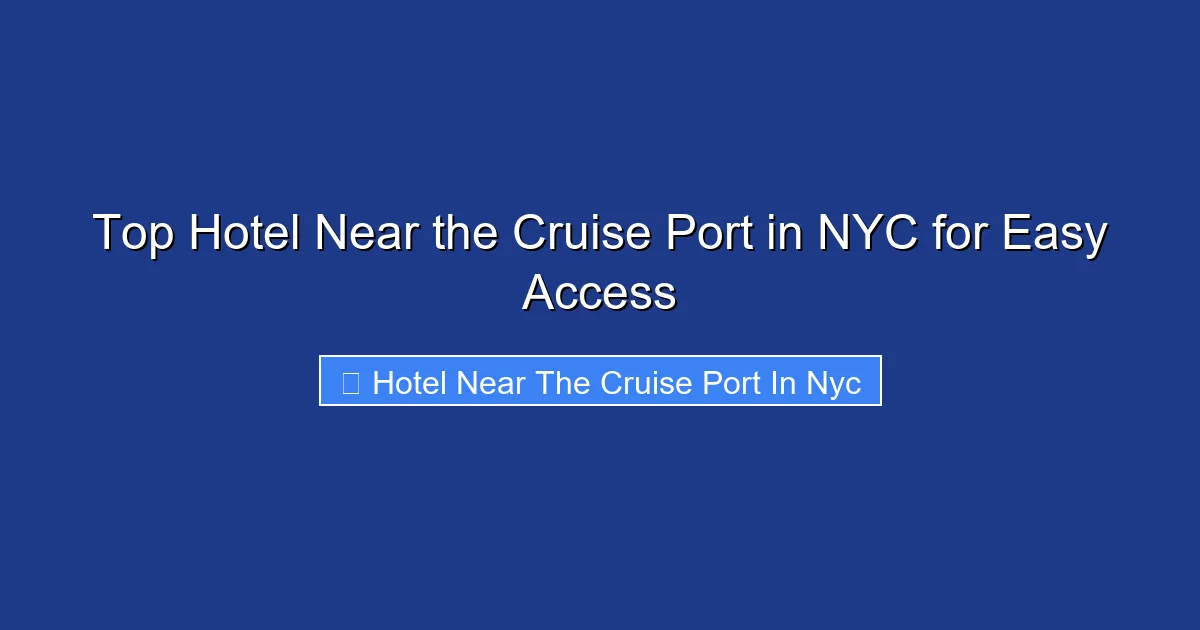 Top Hotel Near the Cruise Port in NYC for Easy Access