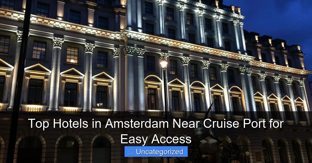 Top Hotels in Amsterdam Near Cruise Port for Easy Access