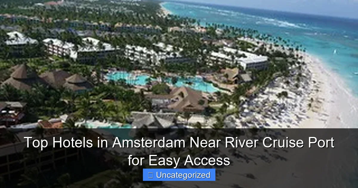 Top Hotels in Amsterdam Near River Cruise Port for Easy Access