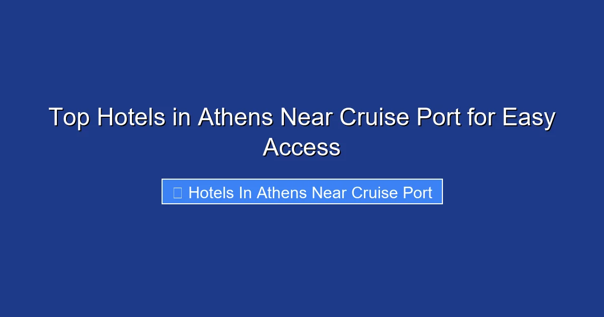 Top Hotels in Athens Near Cruise Port for Easy Access