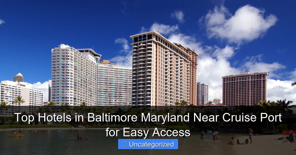 Top Hotels in Baltimore Maryland Near Cruise Port for Easy Access
