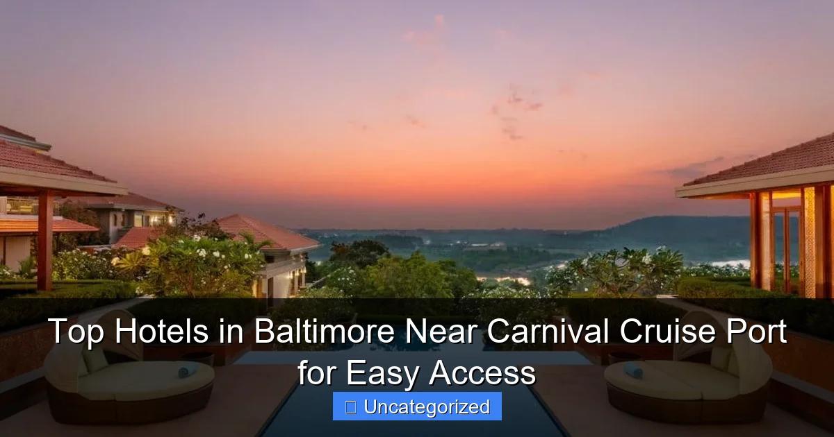 Top Hotels in Baltimore Near Carnival Cruise Port for Easy Access