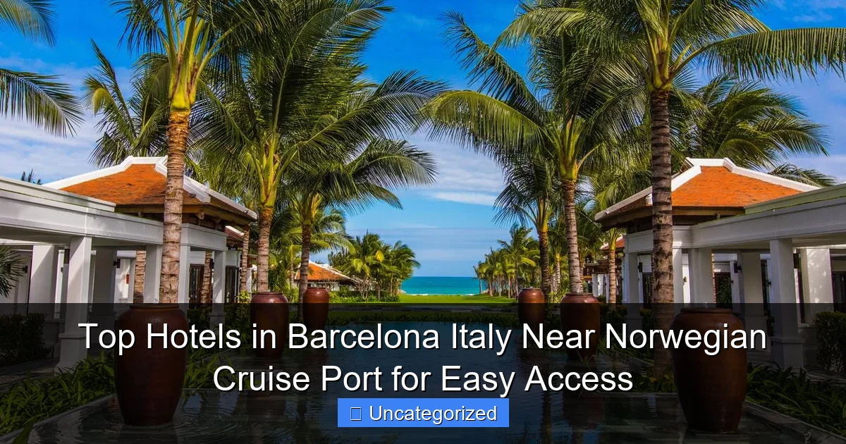 Top Hotels in Barcelona Italy Near Norwegian Cruise Port for Easy Access
