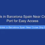 Top Hotels in Barcelona Spain Near Cruise Ship Port for Easy Access
