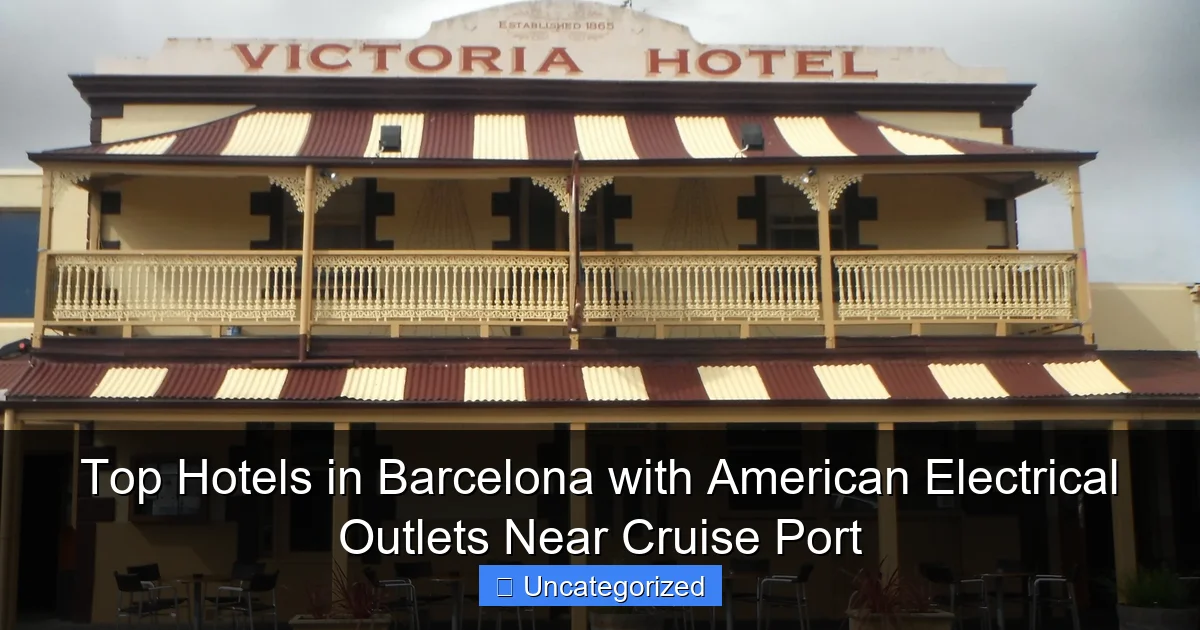 Top Hotels in Barcelona with American Electrical Outlets Near Cruise Port
