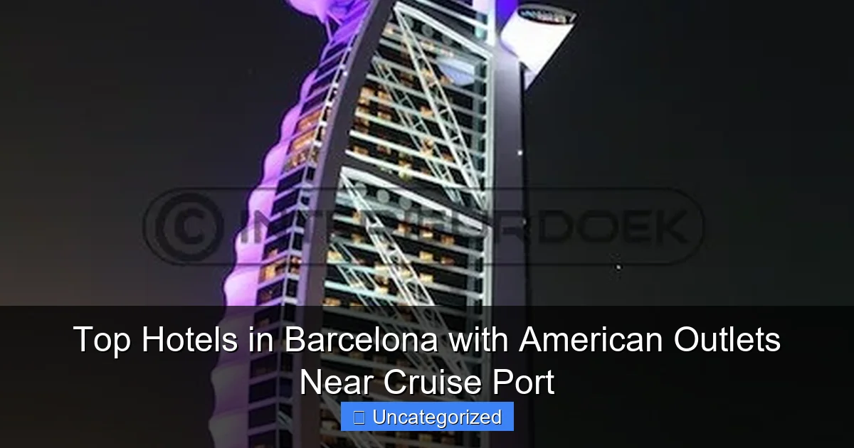 Top Hotels in Barcelona with American Outlets Near Cruise Port