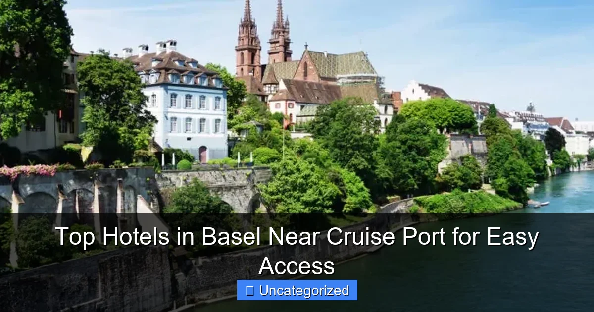 Top Hotels in Basel Near Cruise Port for Easy Access