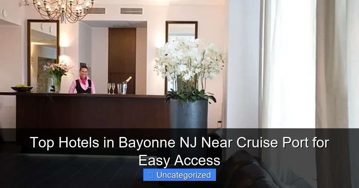 Top Hotels in Bayonne NJ Near Cruise Port for Easy Access