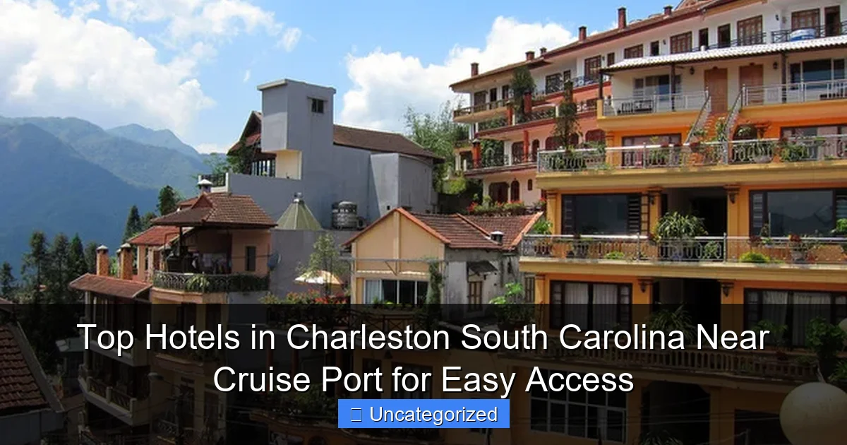 Top Hotels in Charleston South Carolina Near Cruise Port for Easy Access