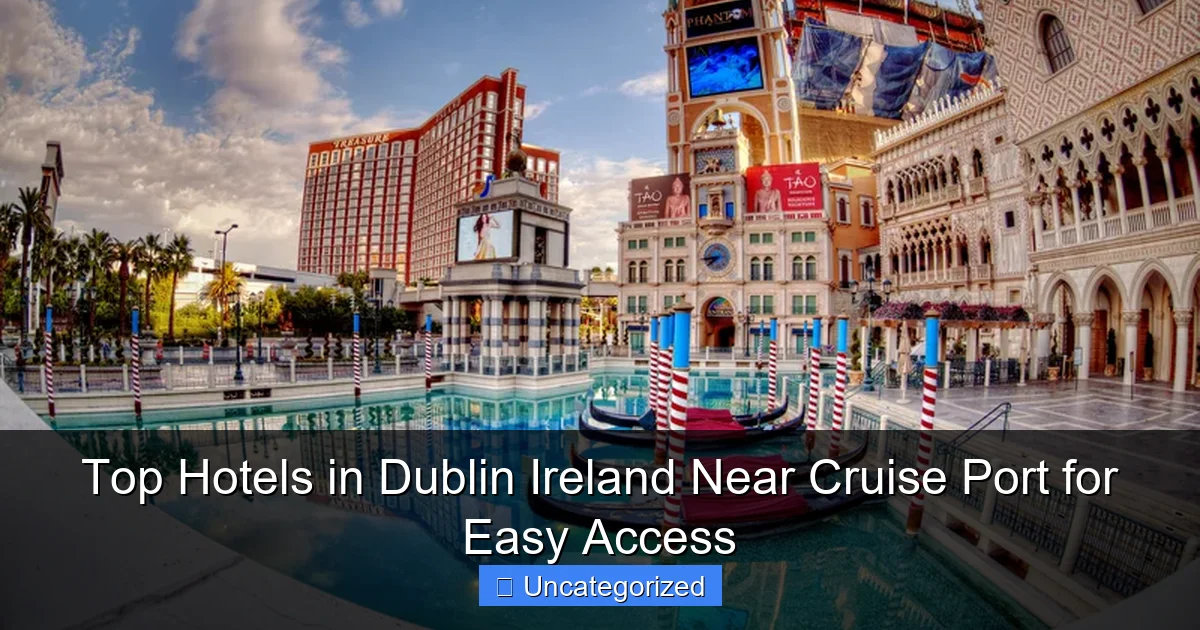 Top Hotels in Dublin Ireland Near Cruise Port for Easy Access