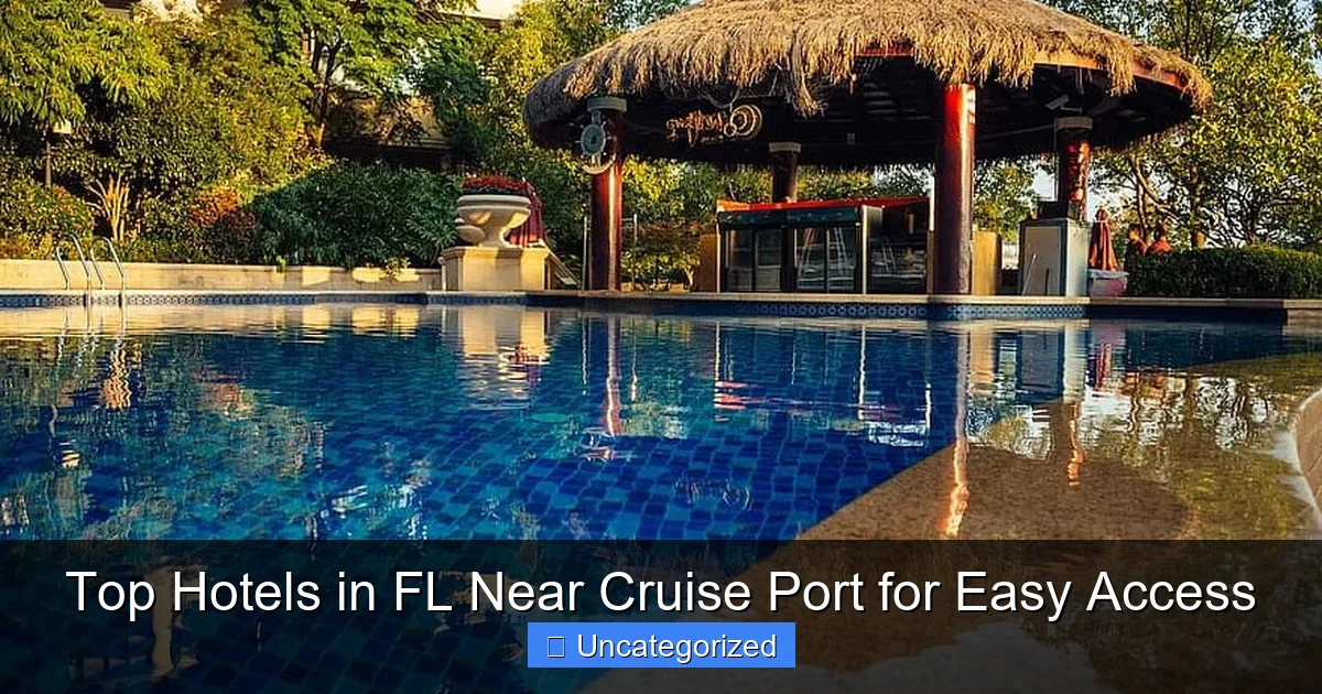 Top Hotels in FL Near Cruise Port for Easy Access