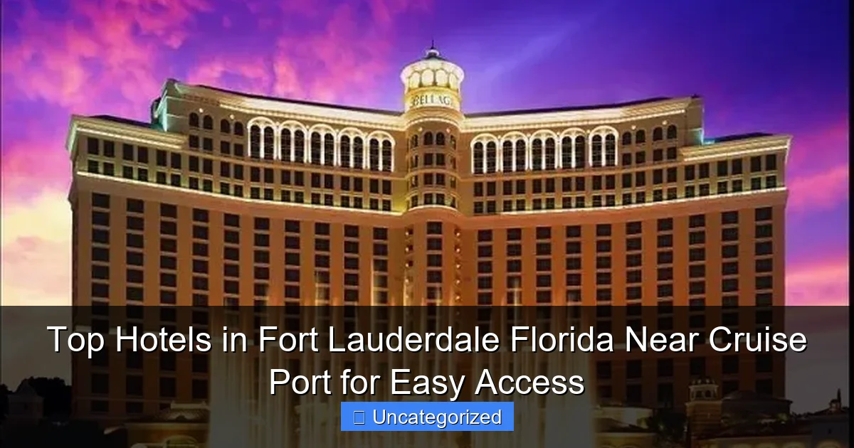 Top Hotels in Fort Lauderdale Florida Near Cruise Port for Easy Access