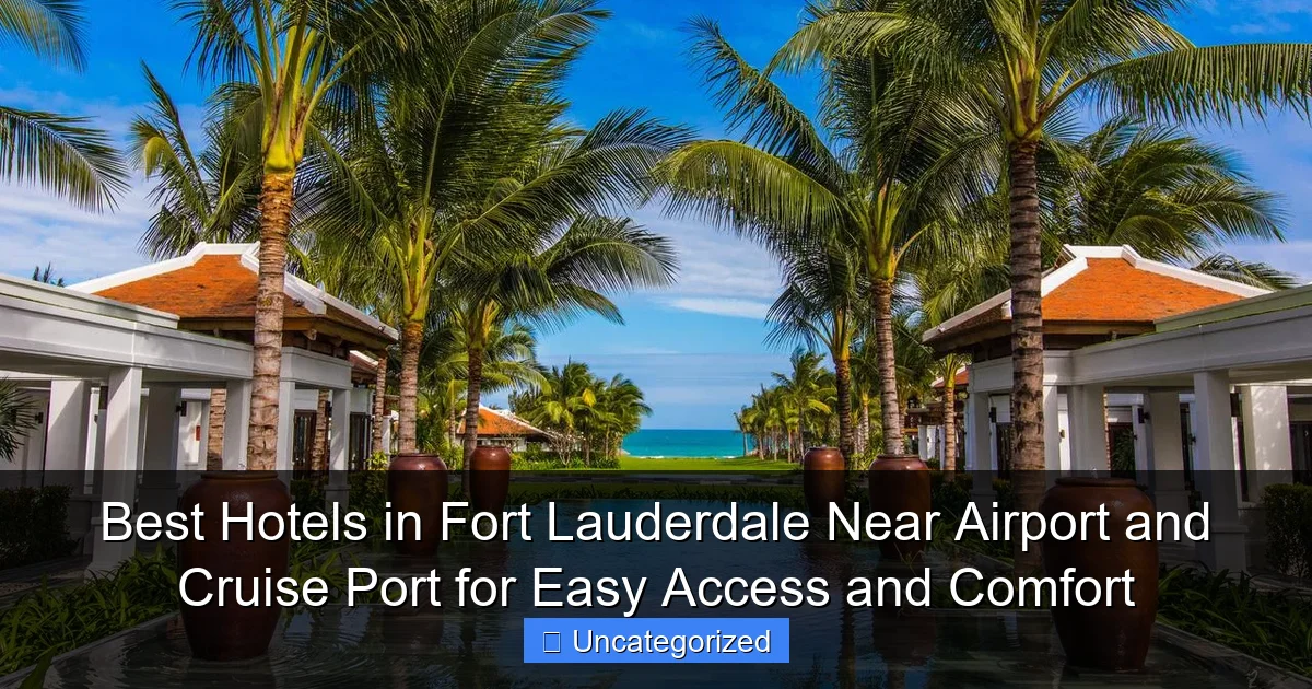 Best Hotels in Fort Lauderdale Near Airport and Cruise Port for Easy Access and Comfort