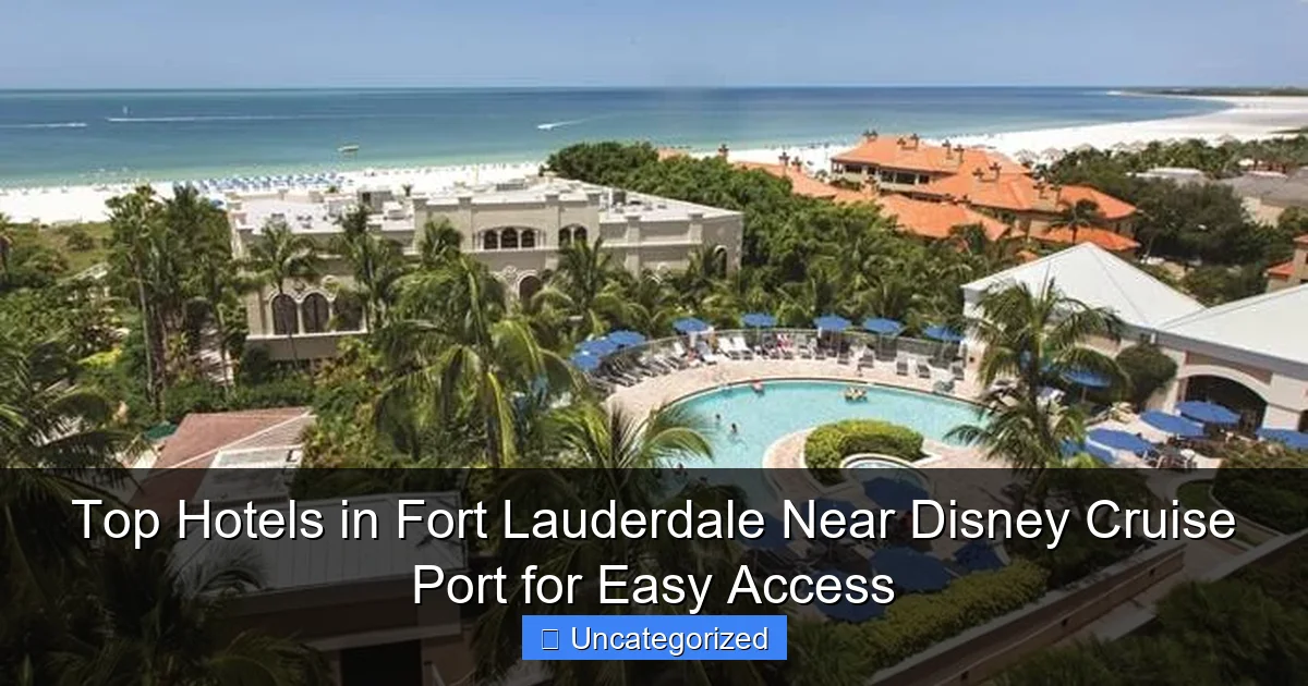 Top Hotels in Fort Lauderdale Near Disney Cruise Port for Easy Access
