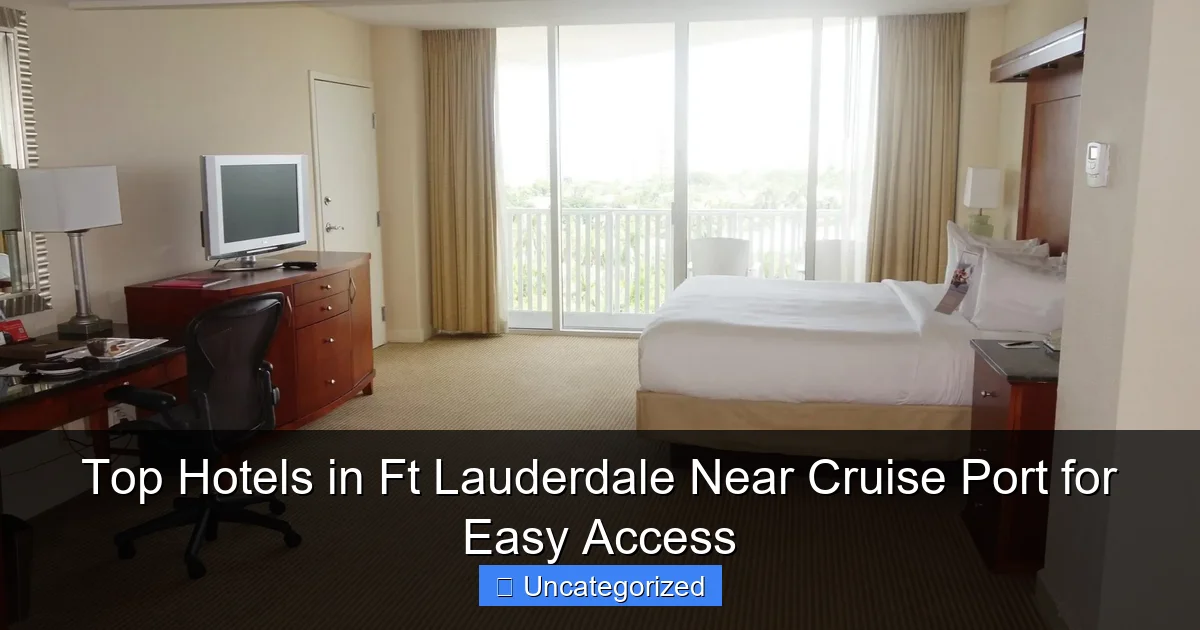 Top Hotels in Ft Lauderdale Near Cruise Port for Easy Access