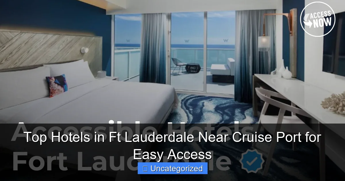 Top Hotels in Ft Lauderdale Near Cruise Port for Easy Access