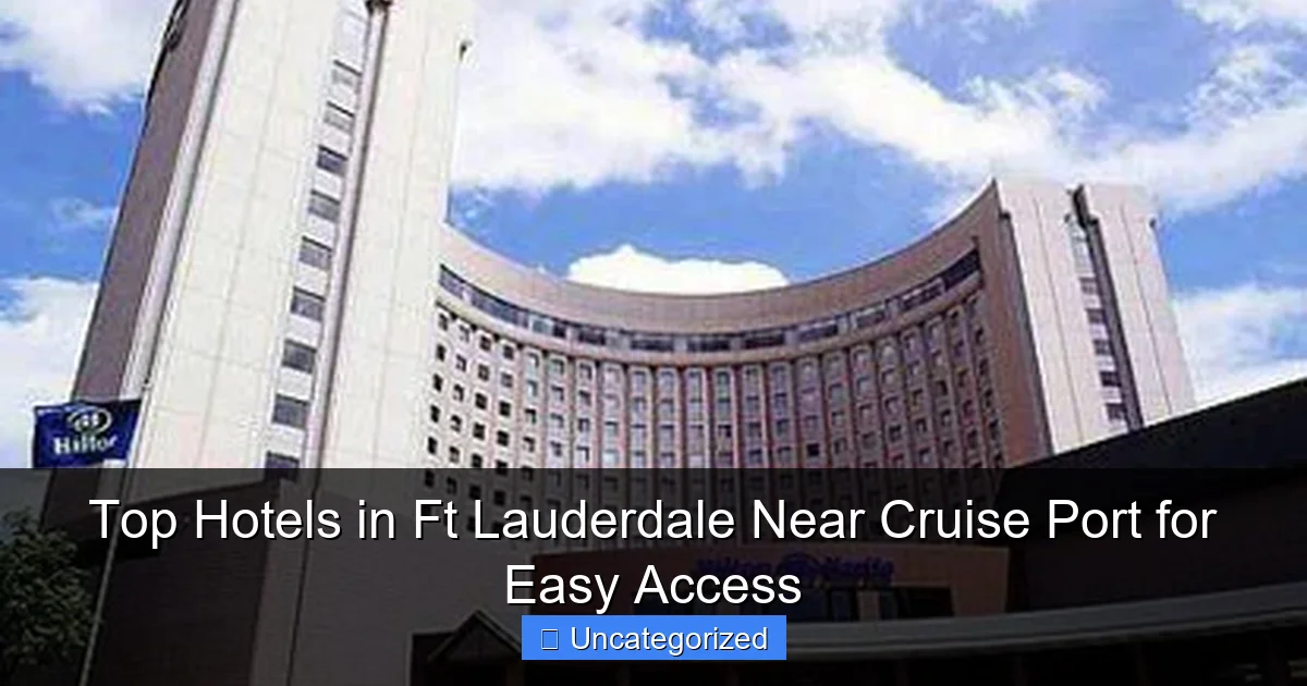 Top Hotels in Ft Lauderdale Near Cruise Port for Easy Access