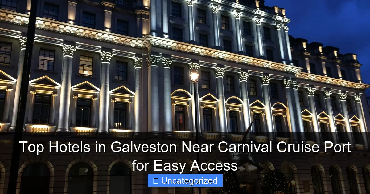 Top Hotels in Galveston Near Carnival Cruise Port for Easy Access