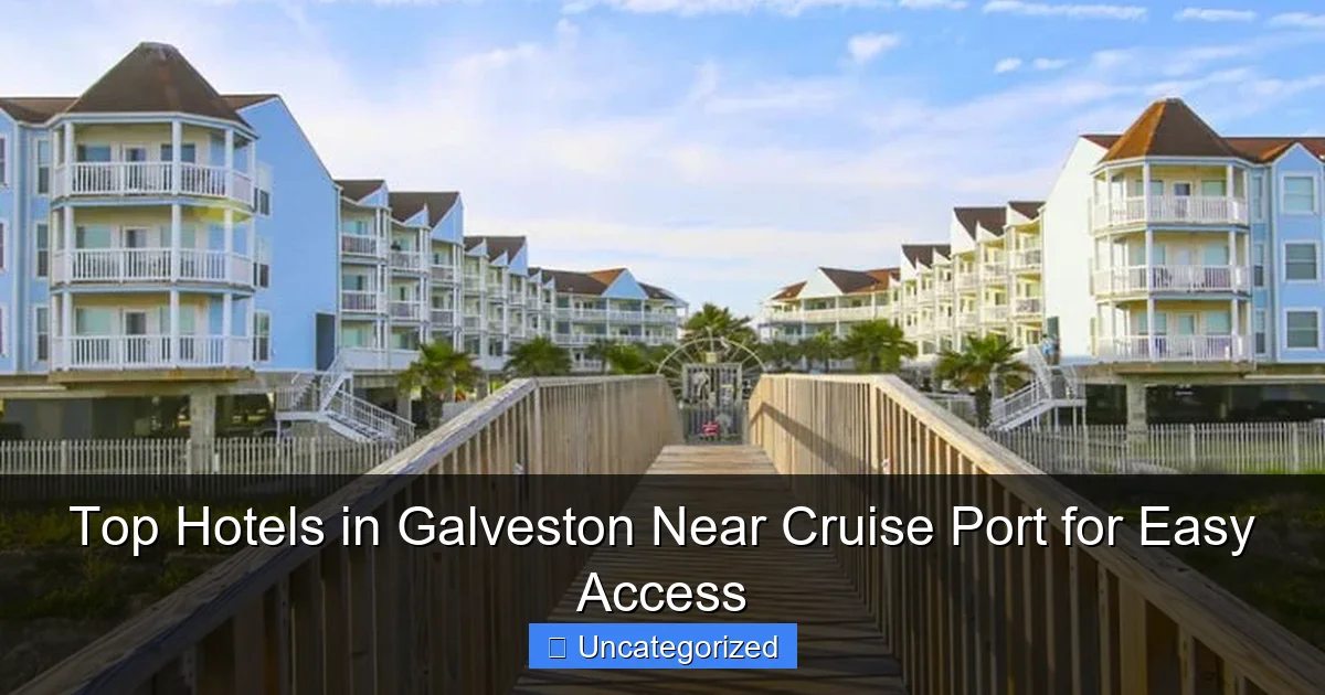 Top Hotels in Galveston Near Cruise Port for Easy Access