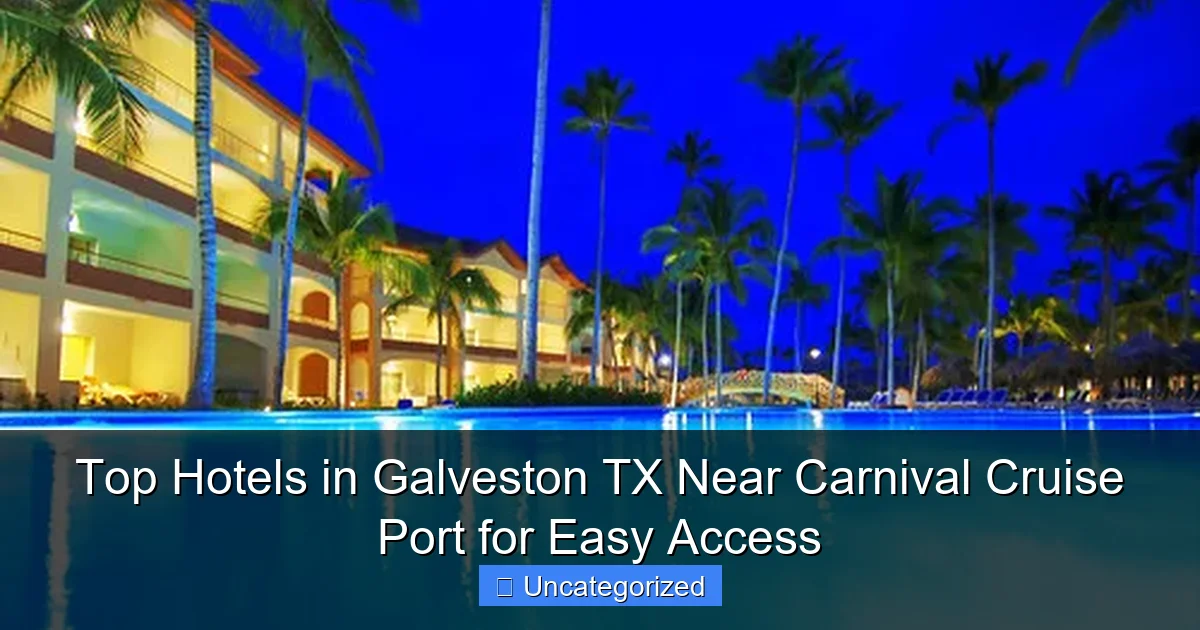 Top Hotels in Galveston TX Near Carnival Cruise Port for Easy Access