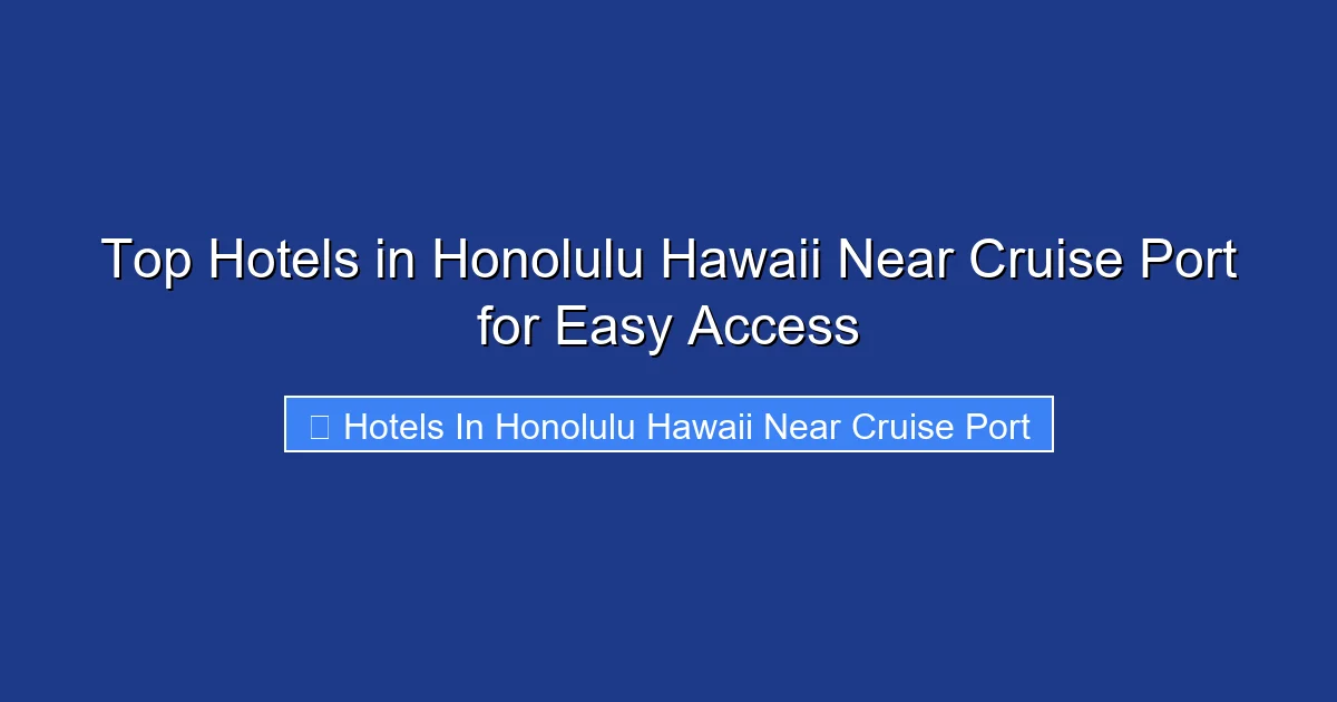 Top Hotels in Honolulu Hawaii Near Cruise Port for Easy Access