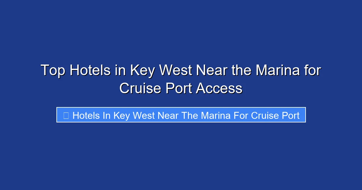 Top Hotels in Key West Near the Marina for Cruise Port Access