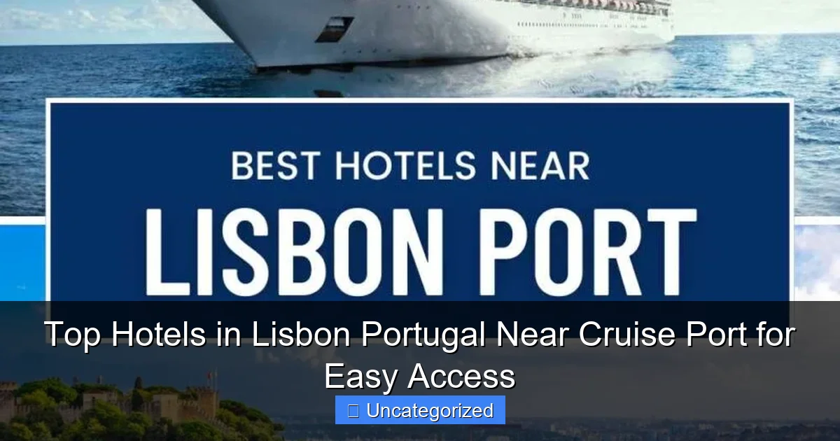 Top Hotels in Lisbon Portugal Near Cruise Port for Easy Access