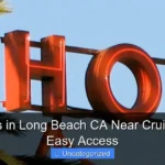 Top Hotels in Long Beach CA Near Cruise Port for Easy Access