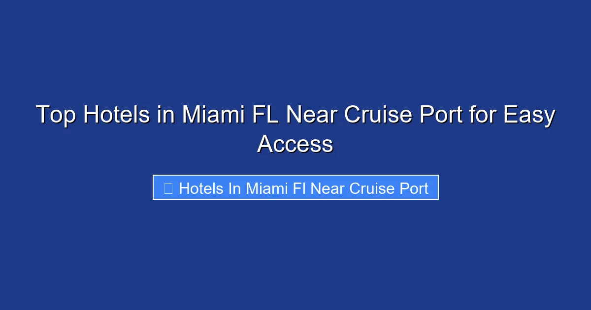 Top Hotels in Miami FL Near Cruise Port for Easy Access