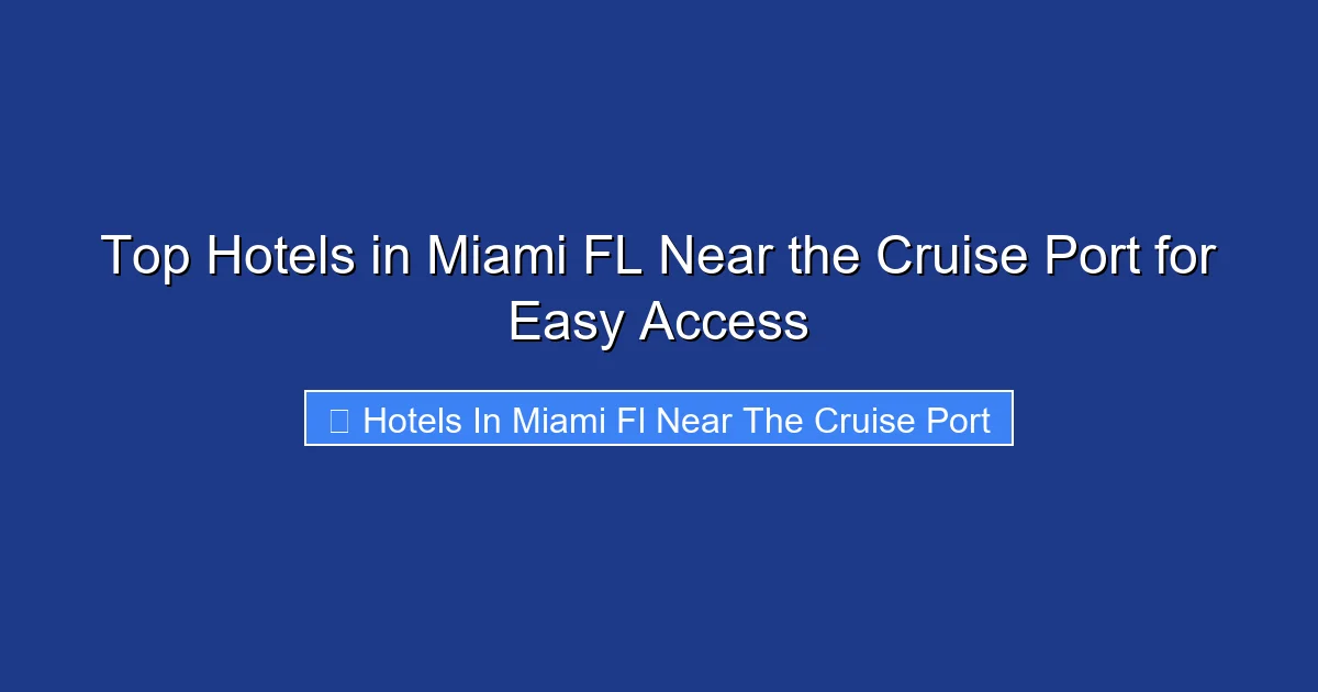 Top Hotels in Miami FL Near the Cruise Port for Easy Access