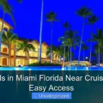 Top Hotels in Miami Florida Near Cruise Port for Easy Access