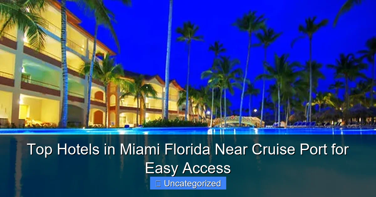 Top Hotels in Miami Florida Near Cruise Port for Easy Access