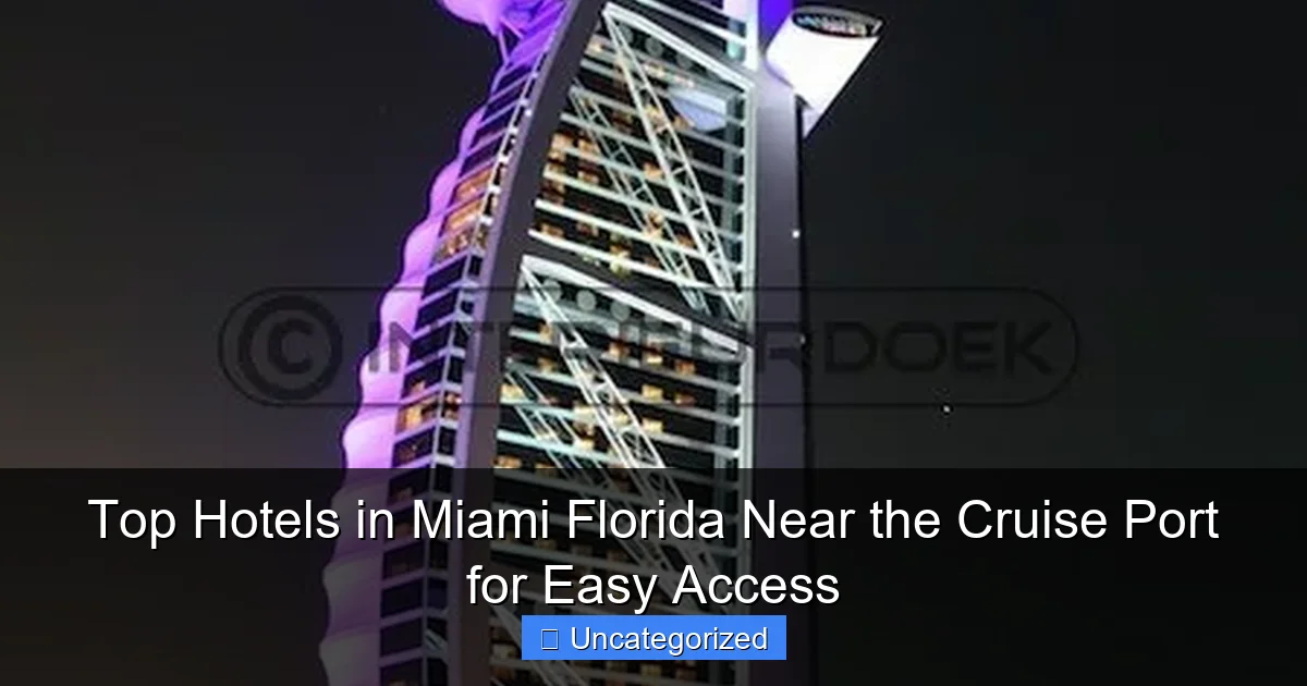 Top Hotels in Miami Florida Near the Cruise Port for Easy Access