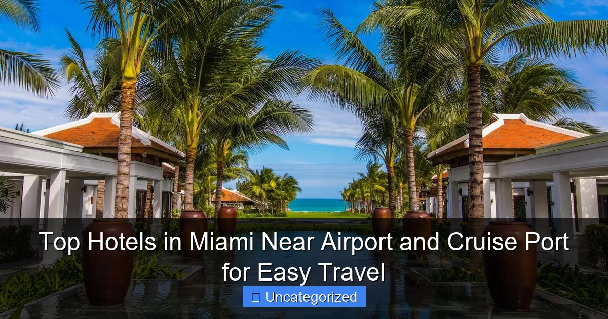 Top Hotels in Miami Near Airport and Cruise Port for Easy Travel