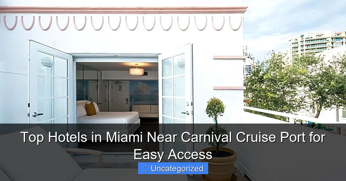 Top Hotels in Miami Near Carnival Cruise Port for Easy Access