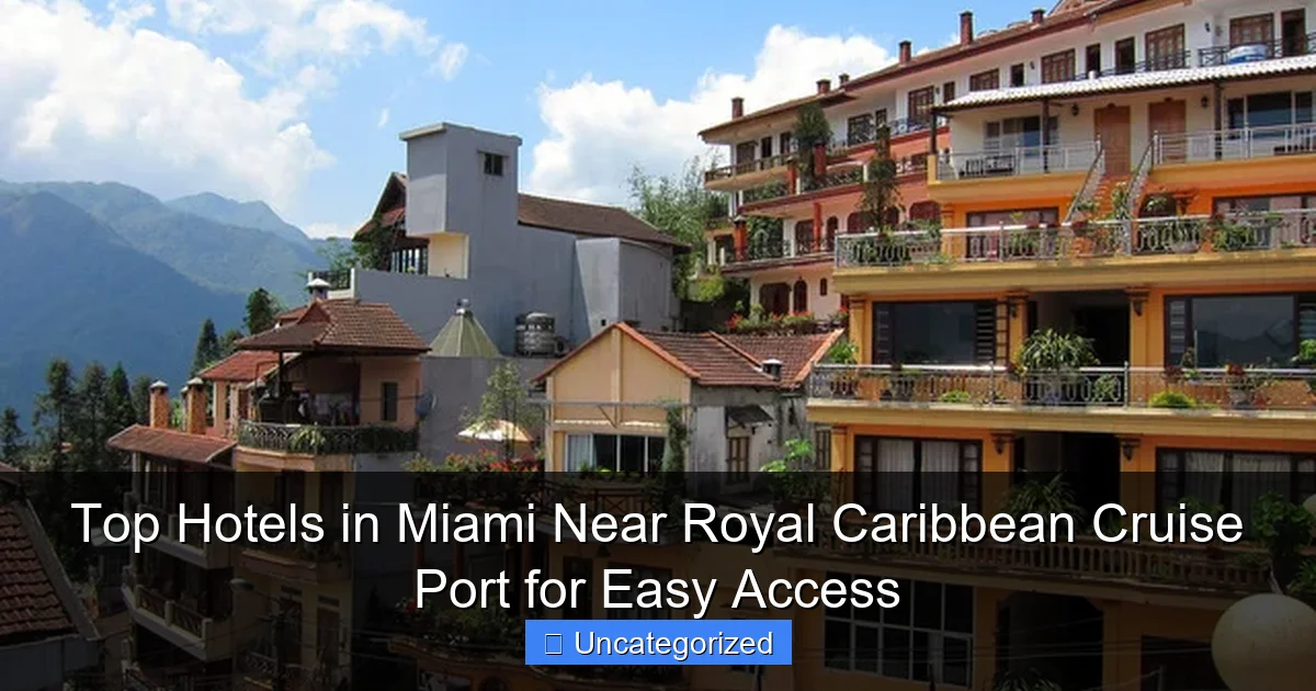Top Hotels in Miami Near Royal Caribbean Cruise Port for Easy Access