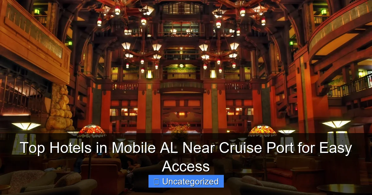 Top Hotels in Mobile AL Near Cruise Port for Easy Access