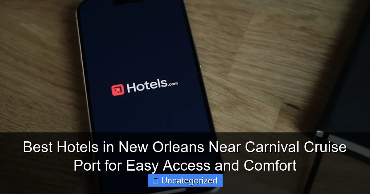 Best Hotels in New Orleans Near Carnival Cruise Port for Easy Access and Comfort