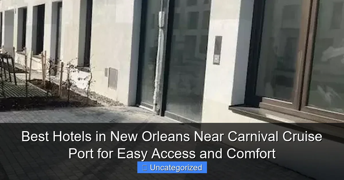 Best Hotels in New Orleans Near Carnival Cruise Port for Easy Access and Comfort