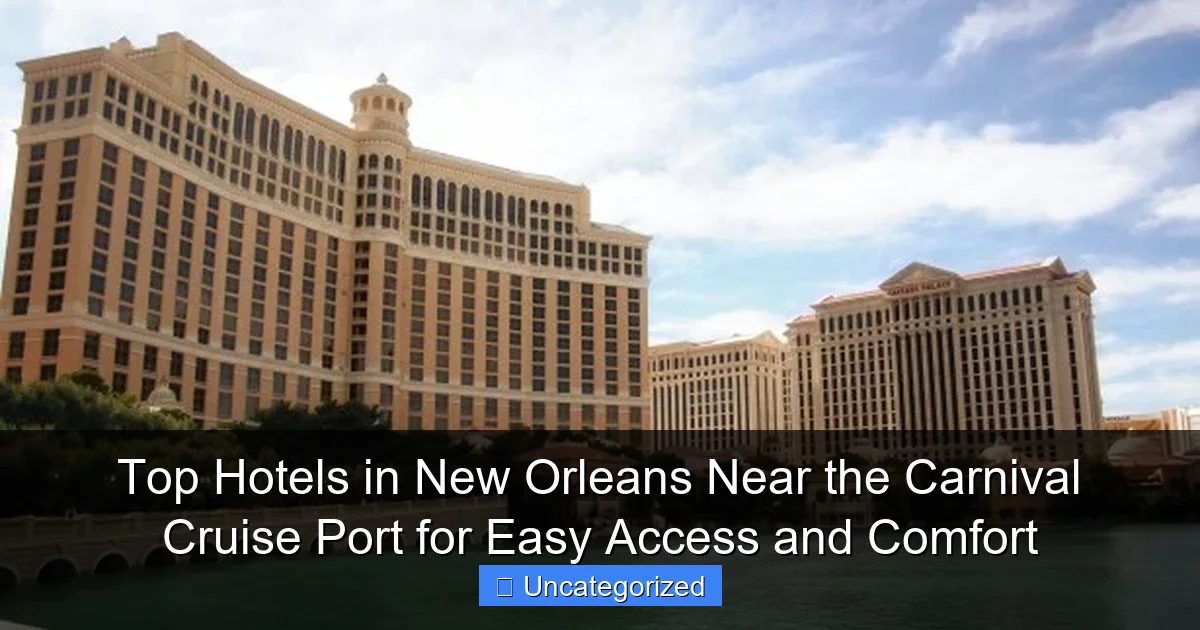Top Hotels in New Orleans Near the Carnival Cruise Port for Easy Access and Comfort