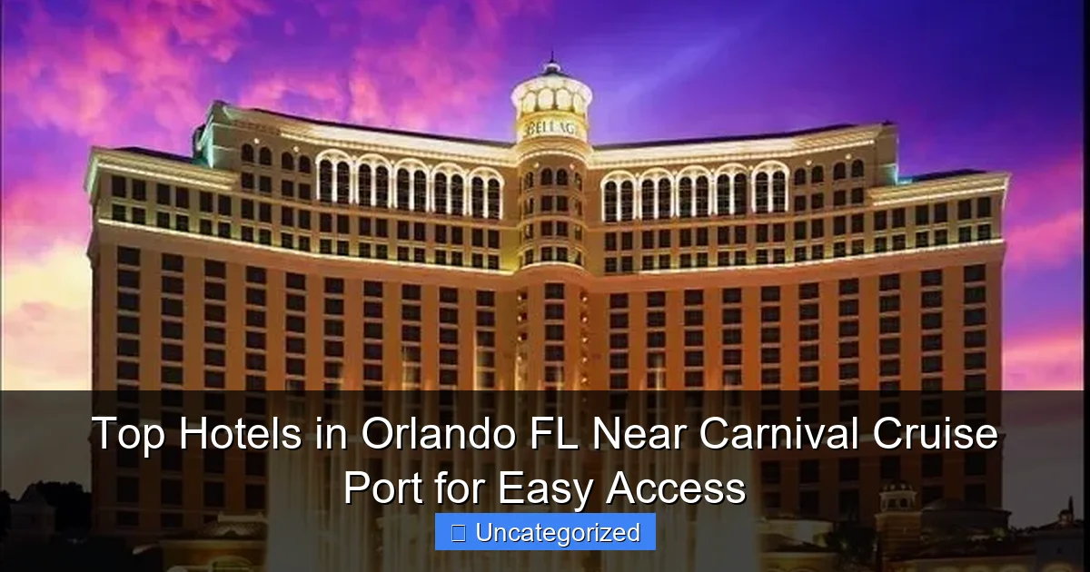 Top Hotels in Orlando FL Near Carnival Cruise Port for Easy Access